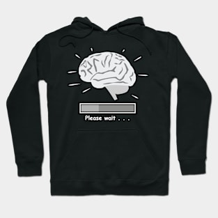 Brain Is Loading - Funny Hoodie